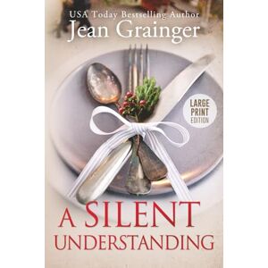 Grainger, Jean A Silent Understanding: The Kilteegan Bridge Story Book 5 Large Print Grainger, Jean A Silent Understanding: The Kilteegan Bridge Story Book 5 Large Print