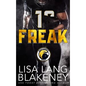 Lang Blakeney, Lisa Freak: A Holiday Football Romance (The Nighthawk Series) Lang Blakeney, Lisa Freak: A Holiday Football Romance (The Nighthawk Series)