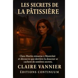 Vannier, Claire Les Secrets de la Pâtissière Vannier, Claire Les Secrets de la Pâtissière