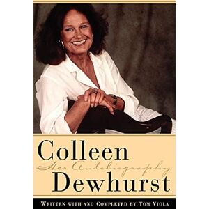 Viola, Tom Colleen Dewhurst: Her Autobiography Viola, Tom Colleen Dewhurst: Her Autobiography