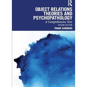Summers, Frank Object Relations Theories and Psychopathology: A Comprehensive Text Summers, Frank Object Relations Theories and Psychopathology: A Comprehensive Text