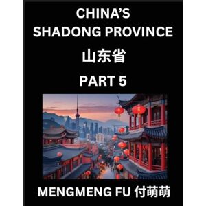 Fu, Mengmeng Discover China's Shandong Province (Part 5)- Self-learn Chinese Characters, Words, Phrases with Chinese Names, Surnames and Geography, Books for Kids, ... Understand Chinese Geographical Organization Fu, Mengmeng Discover China's Shandong Province (Part 5)- Self-learn Chinese Characters, Words, Phrases with Chinese Names, Surnames and Geography, Books for Kids, ... Understand Chinese Geographical Organization