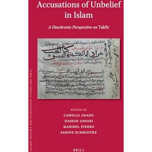 Accusations of Unbelief in Islam: A Diachronic Perspective on Takfīr (Islamic History and Civilization): A Diachronic Perspective on Takfīr: 123 (Islamic History and Civilization, 123) Accusations of Unbelief in Islam: A Diachronic Perspective on Takfīr (Islamic History and Civilization): A Diachronic Perspective on Takfīr: 123 (Islamic History and Civilization, 123)