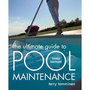 Tamminen, Terry The Ultimate Guide to Pool Maintenance, Third Edition (P/L CUSTOM SCORING SURVEY) Tamminen, Terry The Ultimate Guide to Pool Maintenance, Third Edition (P/L CUSTOM SCORING SURVEY)