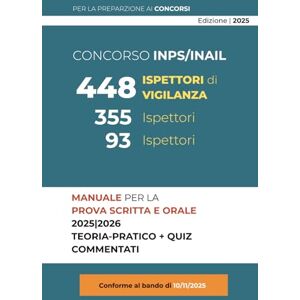 Gargano, Gerardo Manuale per il Concorso 448 Funzionari INPS/INAIL: Guida teorico-pratica completa alle materie d’esame: diritto amministrativo, civile, penale, del ... sociale, contabilità aziendale e sicurezza Gargano, Gerardo Manuale per il Concorso 448 Funzionari INPS/INAIL: Guida teorico-pratica completa alle materie d’esame: diritto amministrativo, civile, penale, del ... sociale, contabilità aziendale e sicurezza