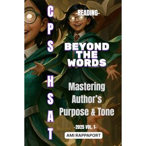 Rappaport, Ami CPS HSAT Reading Beyond The Words: Mastering Author's Purpose & Tone (CPS HSAT Reading High Score Series) Rappaport, Ami CPS HSAT Reading Beyond The Words: Mastering Author's Purpose & Tone (CPS HSAT Reading High Score Series)