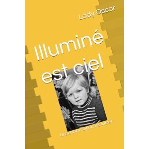 Oscar, Lady Illuminé est ciel: Une enfant comme les autres. Oscar, Lady Illuminé est ciel: Une enfant comme les autres.