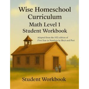 Wise, Kitty Wise Homeschool Curriculum: Math Level I Student Workbook Wise, Kitty Wise Homeschool Curriculum: Math Level I Student Workbook