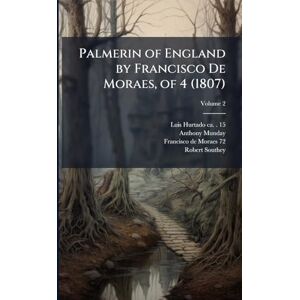 Hurtado, Luis Palmerin of England by Francisco De Moraes, of 4 (1807) Hurtado, Luis Palmerin of England by Francisco De Moraes, of 4 (1807)