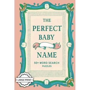Publishers, SimplySaid The Perfect Baby Name Word Search Puzzles: With Easy to Read Print Popular Girl & Boy Names Large Edition 50+ Puzzles... Perfect Gift for Expecting Parents & Baby Showers Publishers, SimplySaid The Perfect Baby Name Word Search Puzzles: With Easy to Read Print Popular Girl & Boy Names Large Edition 50+ Puzzles... Perfect Gift for Expecting Parents & Baby Showers