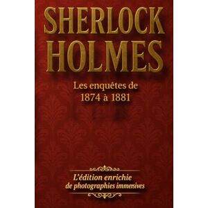 Conan Doyle, Arthur Sherlock Holmes: Les enquêtes de 1874 à 1881 (Les dossiers de Sherlock Holmes) Conan Doyle, Arthur Sherlock Holmes: Les enquêtes de 1874 à 1881 (Les dossiers de Sherlock Holmes)