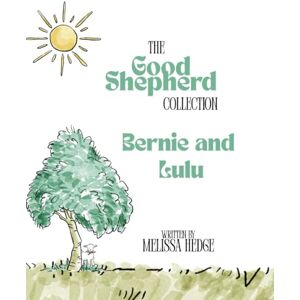 Hedge, Melissa The Good Shepherd Collection Bernie and Lulu: Children's Christian Book Kid's Book on Friendship Children's Early Reader Book Christian Fiction Hedge, Melissa The Good Shepherd Collection Bernie and Lulu: Children's Christian Book Kid's Book on Friendship Children's Early Reader Book Christian Fiction