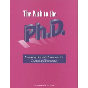 National Academy of Sciences The Path to the Ph.D.: Measuring Graduate Attrition in the Sciences and Humanities National Academy of Sciences The Path to the Ph.D.: Measuring Graduate Attrition in the Sciences and Humanities