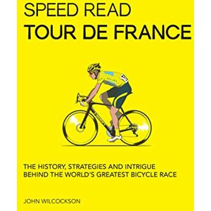 Wilcockson, Mr. John Speed Read Tour de France: The History, Strategies and Intrigue Behind the World's Greatest Bicycle Race (7) Wilcockson, Mr. John Speed Read Tour de France: The History, Strategies and Intrigue Behind the World's Greatest Bicycle Race (7)