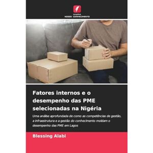 Alabi, Blessing Fatores internos e o desempenho das PME selecionadas na Nigéria: Uma análise aprofundada de como as competências de gestão, a infraestrutura e a ... moldam o desempenho das PME em Lagos Alabi, Blessing Fatores internos e o desempenho das PME selecionadas na Nigéria: Uma análise aprofundada de como as competências de gestão, a infraestrutura e a ... moldam o desempenho das PME em Lagos