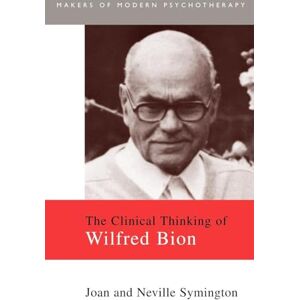 Symington, Joan The Clinical Thinking of Wilfred Bion (Makers of Modern Psychotherapy) Symington, Joan The Clinical Thinking of Wilfred Bion (Makers of Modern Psychotherapy)