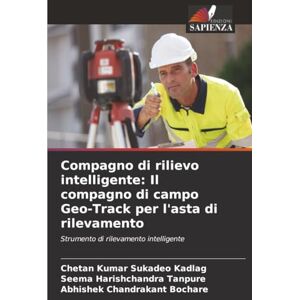 Sukadeo Kadlag, Chetan Kumar Compagno di rilievo intelligente: Il compagno di campo Geo-Track per l'asta di rilevamento: Strumento di rilevamento intelligente Sukadeo Kadlag, Chetan Kumar Compagno di rilievo intelligente: Il compagno di campo Geo-Track per l'asta di rilevamento: Strumento di rilevamento intelligente