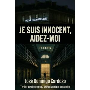 CARDOSO, JOSE DOMINGO JE SUIS INNOCENT, AIDEZ-MOI Jean-Pierre: Thriller psychologique / drame judiciaire et carcéral Ouvre originale limite disponible à l’international 2018-2020 CARDOSO, JOSE DOMINGO JE SUIS INNOCENT, AIDEZ-MOI Jean-Pierre: Thriller psychologique / drame judiciaire et carcéral Ouvre originale limite disponible à l’international 2018-2020