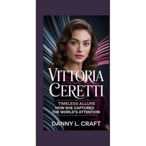 Craft VITTORIA CERETTI: Timeless Allure How She Captured the World’s Attention Craft VITTORIA CERETTI: Timeless Allure How She Captured the World’s Attention