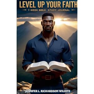 Richardson, Jennifer Level Up Your Faith: 7-Week Bible Study Journal Richardson, Jennifer Level Up Your Faith: 7-Week Bible Study Journal