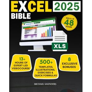 Saunders, Michael Excel 2025 Made Simple: Your Ultimate Beginner's Guide with 500+ Templates, Illustrations, Practical Exercises and Tutorials to Unlock Formulas and Functions Achieve Proficiency in Just 48 Hours Saunders, Michael Excel 2025 Made Simple: Your Ultimate Beginner's Guide with 500+ Templates, Illustrations, Practical Exercises and Tutorials to Unlock Formulas and Functions Achieve Proficiency in Just 48 Hours