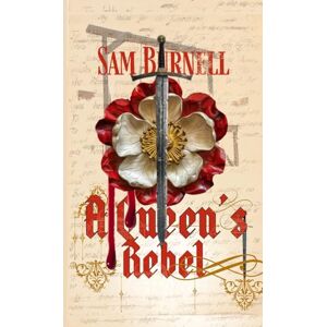 Burnell, Sam A Queen's Rebel: Tudor Historical Fiction: 9 (Richard Fitzwarren Tudor Historical) Burnell, Sam A Queen's Rebel: Tudor Historical Fiction: 9 (Richard Fitzwarren Tudor Historical)