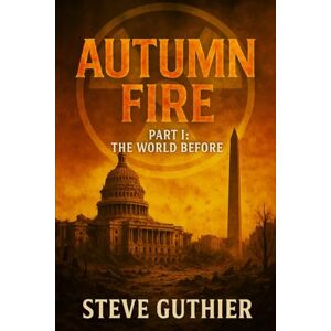 Guthier, Steve Autumn Fire : The World Before Guthier, Steve Autumn Fire : The World Before