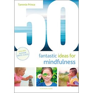 Prince, Tammie 50 Fantastic Ideas for Mindfulness Prince, Tammie 50 Fantastic Ideas for Mindfulness
