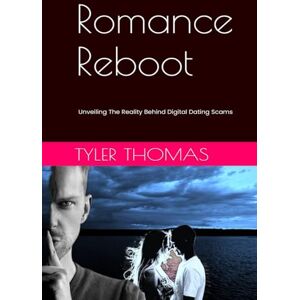 Thomas, Tyler Romance Reboot: Unveiling The Reality Behind Digital Dating Scams Thomas, Tyler Romance Reboot: Unveiling The Reality Behind Digital Dating Scams