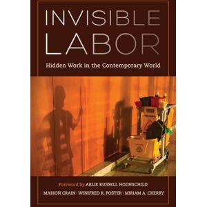 Invisible Labor: Hidden Work in the Contemporary World Invisible Labor: Hidden Work in the Contemporary World