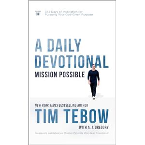 Tim Tebow Mission Possible: A Daily Devotional: 365 Days of Inspiration for Pursuing Your God-Given Purpose Tim Tebow Mission Possible: A Daily Devotional: 365 Days of Inspiration for Pursuing Your God-Given Purpose