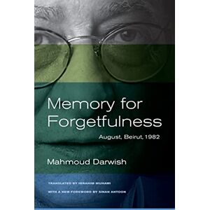 Darwish, Mahmoud Memory for Forgetfulness: August, Beirut, 1982 (Literature of the Middle East) Darwish, Mahmoud Memory for Forgetfulness: August, Beirut, 1982 (Literature of the Middle East)