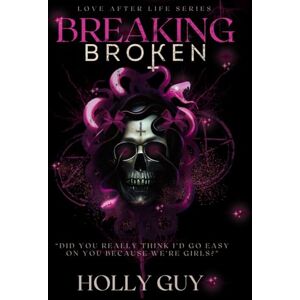 Guy, Holly Breaking Broken (Love After Life) Guy, Holly Breaking Broken (Love After Life)