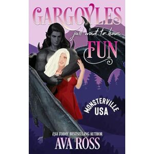 Ross, Ava Gargoyles Just Want to Have Fun: A sweet & steamy monster romance (Monsterville, USA) Ross, Ava Gargoyles Just Want to Have Fun: A sweet & steamy monster romance (Monsterville, USA)