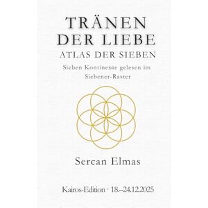 Elmas, Sercan TRÄNEN DER LIEBE – ATLAS DER SIEBEN: Sieben Kontinente gelesen im Siebener-Raster Elmas, Sercan TRÄNEN DER LIEBE – ATLAS DER SIEBEN: Sieben Kontinente gelesen im Siebener-Raster
