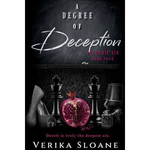 Sloane, Verika A Degree of Deception (Academic Sin Series Book 4) Sloane, Verika A Degree of Deception (Academic Sin Series Book 4)