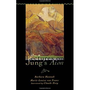 Hannah, Barbara Lectures on Jung's Aion Hannah, Barbara Lectures on Jung's Aion