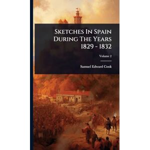 Cook, Samuel Edward Sketches In Spain During The Years 1829 1832 Cook, Samuel Edward Sketches In Spain During The Years 1829 1832