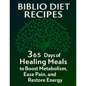 Dr Stephen M. Bell Biblio Diet Recipes: 365 Days of Healing Meals to Boost Metabolism, Ease Pain, and Restore Energy Dr Stephen M. Bell Biblio Diet Recipes: 365 Days of Healing Meals to Boost Metabolism, Ease Pain, and Restore Energy