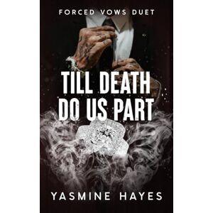 Hayes, Yasmine Till Death Do Us Part (Forced Vows Duet) Hayes, Yasmine Till Death Do Us Part (Forced Vows Duet)