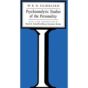 Fairbairn, W. R. D. Psychoanalytic Studies of the Personality Fairbairn, W. R. D. Psychoanalytic Studies of the Personality