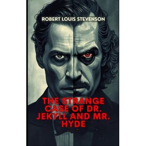 ROBERT LOUIS STEVENSON The Strange Case of Dr. Jekyll and Mr. Hyde ROBERT LOUIS STEVENSON The Strange Case of Dr. Jekyll and Mr. Hyde