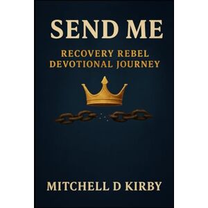 Kirby, Mitchell D Recovery Rebel: The Devotional Journey Kirby, Mitchell D Recovery Rebel: The Devotional Journey