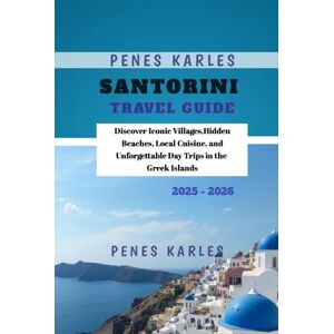 Karles, Penes Santorini Travel Guide 2025 2026: Discover Iconic Villages,Hidden Beaches, Local Cuisine, and Unforgettable Day Trips in the Greek Islands Karles, Penes Santorini Travel Guide 2025 2026: Discover Iconic Villages,Hidden Beaches, Local Cuisine, and Unforgettable Day Trips in the Greek Islands
