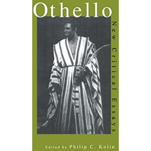 Othello: New Critical Essays (Shakespeare Criticism) Othello: New Critical Essays (Shakespeare Criticism)