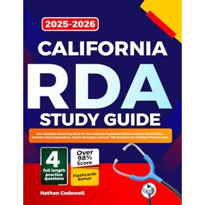 Codewell, Nathan CALIFORNIA RDA Study Guide 2025-2026: Your Complete Exam Prep Book for the California Registered Dental Assistant Examination. Includes Clear ... Over 700 Questions for Confident Performance Codewell, Nathan CALIFORNIA RDA Study Guide 2025-2026: Your Complete Exam Prep Book for the California Registered Dental Assistant Examination. Includes Clear ... Over 700 Questions for Confident Performance