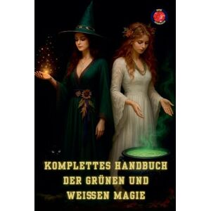 Rubi, Alina Komplettes Handbuch der Grünen und Weißen Magie (Die Bücher Des Geheimen Zirkels) Rubi, Alina Komplettes Handbuch der Grünen und Weißen Magie (Die Bücher Des Geheimen Zirkels)