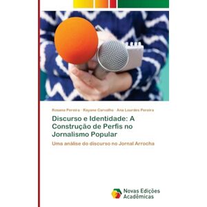 Pereira, Rosana Discurso e Identidade: A Construção de Perfis no Jornalismo Popular: Uma análise do discurso no Jornal Arrocha Pereira, Rosana Discurso e Identidade: A Construção de Perfis no Jornalismo Popular: Uma análise do discurso no Jornal Arrocha
