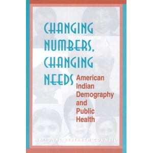 National Academy of Sciences Changing Numbers, Changing Needs: American Indian Demography and Public Health National Academy of Sciences Changing Numbers, Changing Needs: American Indian Demography and Public Health