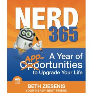 Ziesenis, Beth Nerd365: A Year of APP-ortunities to Upgrade Your Life Ziesenis, Beth Nerd365: A Year of APP-ortunities to Upgrade Your Life
